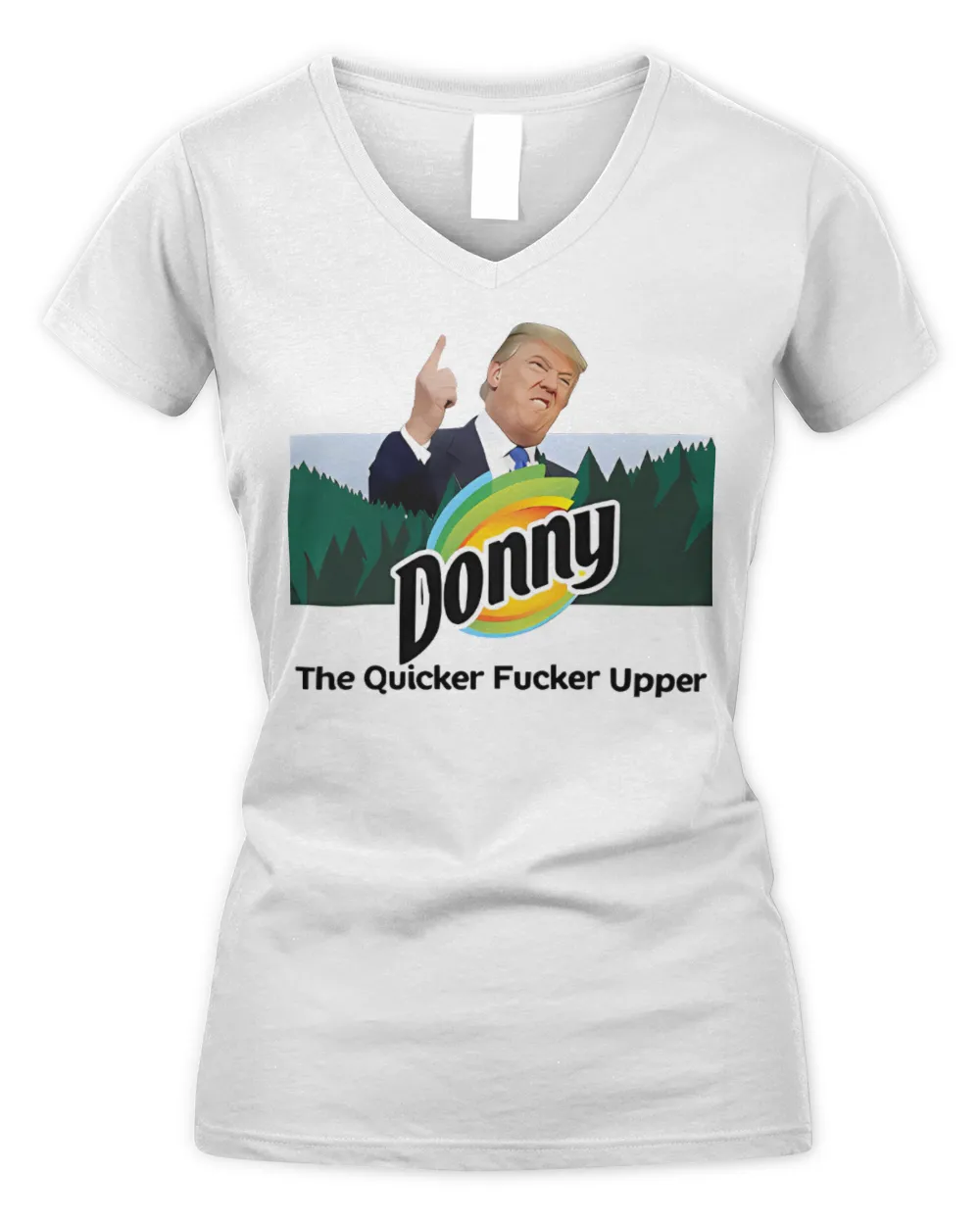 Donny The Quicker Fucker Upper Anti Trump Shirt Women's V-Neck T-Shirt white s